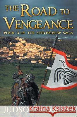 The Road to Vengeance: The Strongbow Saga Judson Roberts Luc Reid 9780578095639 Northman Books - książka