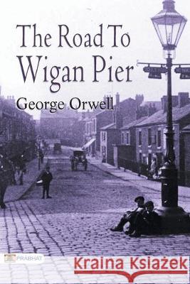 The Road to Wigan Pier George Orwell 9789352662159 Prabhat Prakashan - książka