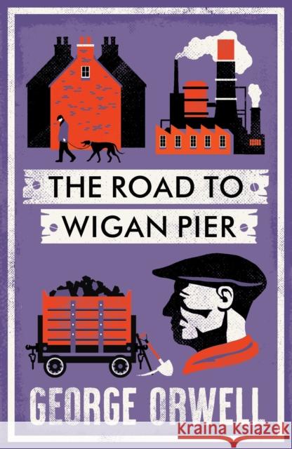 The Road to Wigan Pier: New Annotated Edition George Orwell 9781847499196 Alma Books Ltd - książka