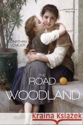 The Road to Woodland Jonathan Lovejoy 9780692363263 Armageddon Publishing - książka