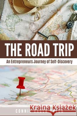 The Road Trip: An Entrepreneur's Journey of Self-Discovery Connie Ragen Green 9781937988517 Hunter's Moon Publishing - książka