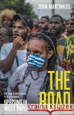 The Road: Uprising in West Papua John Martinkus 9781760642426 Black Inc. - książka