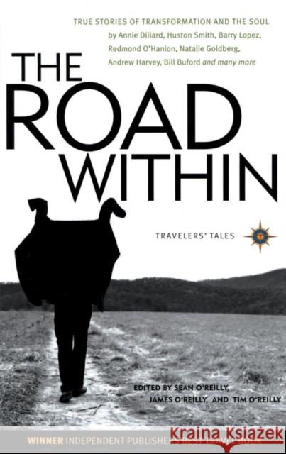 The Road Within: True Stories of Transformation and the Soul James O'Reilly Sean O'Reilly Tim O'Reilly 9781609521554 Travelers' Tales Guides - książka