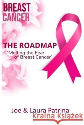 The Roadmap: Melting the Fear of Breast Cancer Joe Patrina 9781087939995 Indy Pub - książka