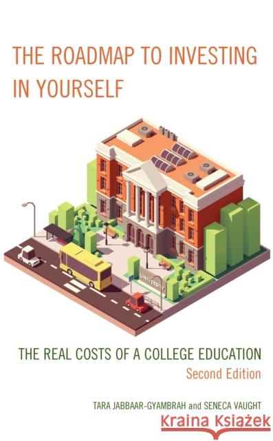 The Roadmap to Investing in Yourself: The Real Costs of a College Education Jabbaar-Gyambrah, Tara 9781475866131 Rowman & Littlefield - książka