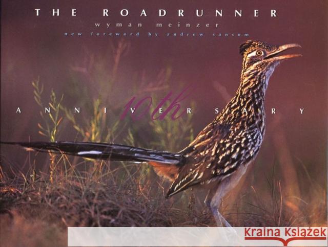 The Roadrunner: The Tenth Anniversary Edition Meinzer, Wyman 9780896725133 Texas Tech University Press - książka