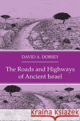 The Roads and Highways of Ancient Israel David A Dorsey 9781532676765 Wipf & Stock Publishers - książka