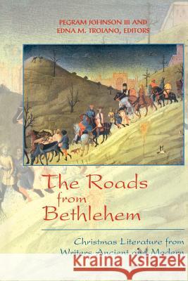 The Roads from Bethlehem: Christmas Literature from Writers Ancient and Modern III, Pegram Johnson 9780664221577 Westminster John Knox Press - książka