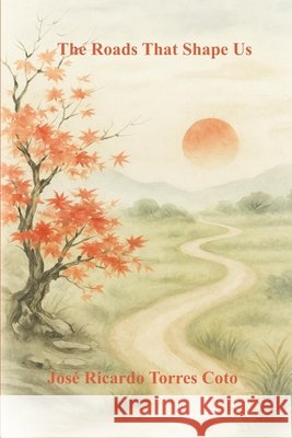 The Roads That Make You Better Torres Coto, Jose Ricardo 9798296353078 Independently Published - książka