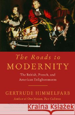 The Roads to Modernity: The British, French, and American Enlightenments Gertrude Himmelfarb 9781400077229 Vintage Books USA - książka