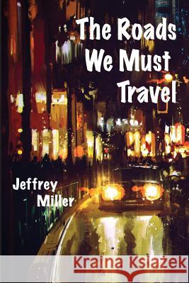 The Roads We Must Travel Jeffrey Miller 9781945917035 Big Table Publishing Company - książka