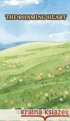 The Roaming Heart Thor Castlebury 9789916855478 Creative Arts Management Ou - książka