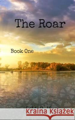 The Roar A. M. White Barbara Orchard Mark White 9781532880056 Createspace Independent Publishing Platform - książka