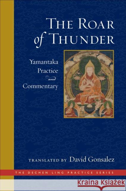 The Roar of Thunder: Yamantaka Practice and Commentary David Gonsalez 9781614295662 Wisdom Publications - książka