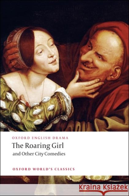 The Roaring Girl and Other City Comedies Thomas Dekker 9780199540105  - książka