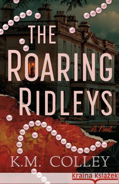 The Roaring Ridleys: A Novel K.M. Colley 9781662536113 Thomas & Mercer - książka