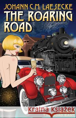 The Roaring Road: Book 2 the Road East Johann C. M. Laesecke 9780996486118 Roadtripdog Publishing Co. - książka