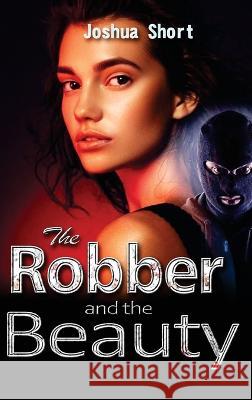 The Robber and the Beauty Joshua Short 9781804345719 Joshua Short - książka