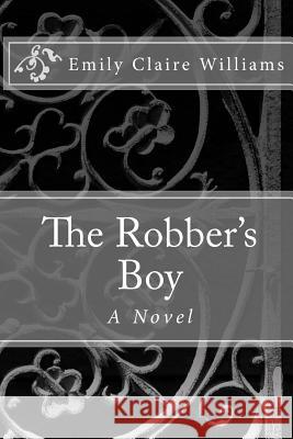 The Robber's Boy Emily Claire Williams 9781478281139 Createspace - książka