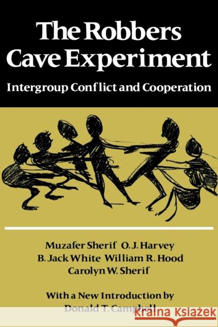 The Robbers Cave Experiment: Intergroup Conflict and Cooperation. [Orig. Pub. as Intergroup Conflict and Group Relations] Sherif, Muzafer 9780819561947 Wesleyan University Press - książka