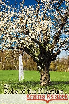 The Robe of the Martyrs Shirley Woodruff Lewis 9780595498468 iUniverse.com - książka