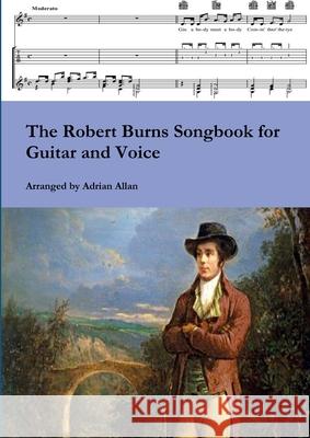 The Robert Burns Songbook for Guitar and Voice Adrian Allan 9780244145903 Lulu.com - książka