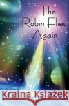 The Robin Flies Again Riser, Mimi 9798233310065 Mimi Riser
