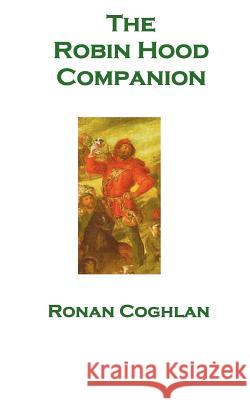 The Robin Hood Companion Ronan Coghlan 9780954493608 Excalibur Publishing (NY) - książka