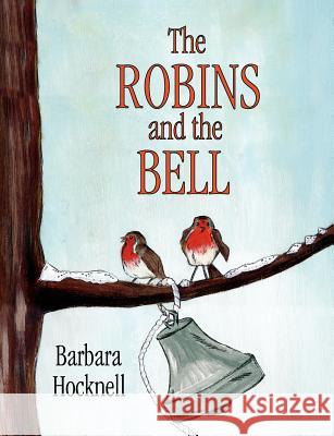 The Robins and the Bell Barbara Hocknell 9781847481320 New Generation Publishing - książka
