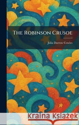 The Robinson Crusoe Cowles, Julia Darrow 9781025954349 Tradd Street Press - książka