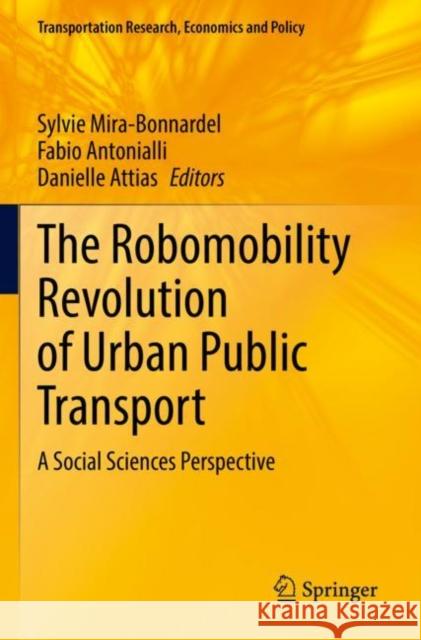 The Robomobility Revolution of Urban Public Transport: A Social Sciences Perspective Mira-Bonnardel, Sylvie 9783030729783 Springer International Publishing - książka