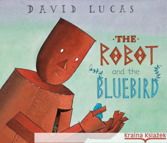 The Robot and the Bluebird David Lucas 9781842707326 Andersen Press Ltd - książka