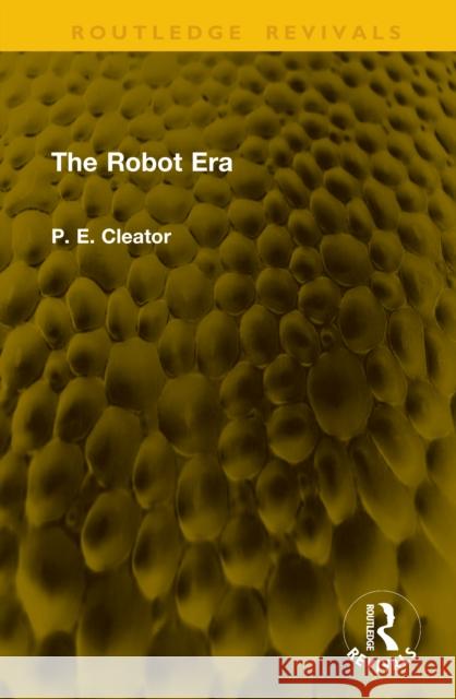 The Robot Era P. E. Cleator 9781041164449 Routledge - książka