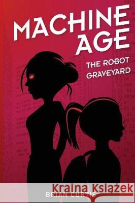 The Robot Graveyard Brian Curtis 9781521429976 Independently Published - książka