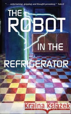 The Robot in the Refrigerator A McIver, III Dave Hewitt  9781908551085 Aztix - książka