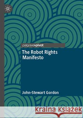 The Robot Rights Manifesto John-Stewart Gordon 9783032140333 Palgrave MacMillan - książka