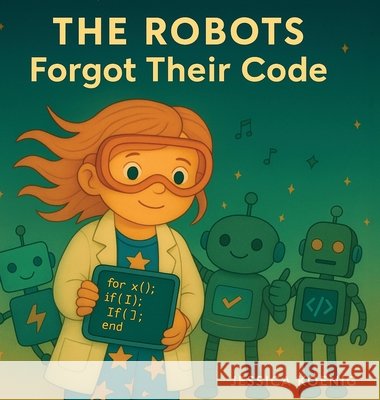 The Robots Forgot Their Code Koenig, Jessica 9798999033628 Jessica Koenig - książka