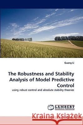 The Robustness and Stability Analysis of Model Predictive Control Guang Li 9783838350295 LAP Lambert Academic Publishing - książka