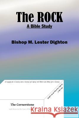 The Rock: A Bible Study Bishop M. Lester Dighton 9781543407440 Xlibris Au - książka
