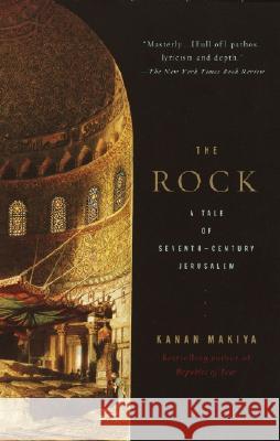 The Rock: A Tale of Seventh-Century Jerusalem Kanan Makiya 9780375700781 Vintage Books USA - książka