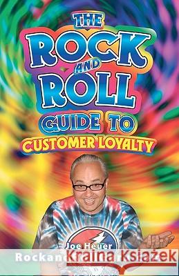 The Rock and Roll Guide to Customer Loyalty Joe Heuer 9781450560085 Createspace - książka