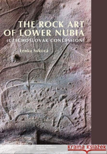 The Rock Art of Lower Nubia (Czechoslovak Concession  9788073083939 Czech Institute of Egyptology Charles Univers - książka