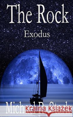 The Rock: Exodus Michael R. Stark 9781537407036 Createspace Independent Publishing Platform - książka