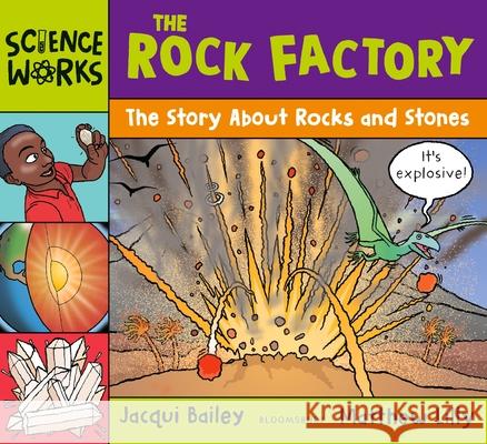 The Rock Factory: The Story about Rocks and Stones Jacqui Bailey 9781801992985 Bloomsbury Publishing PLC - książka