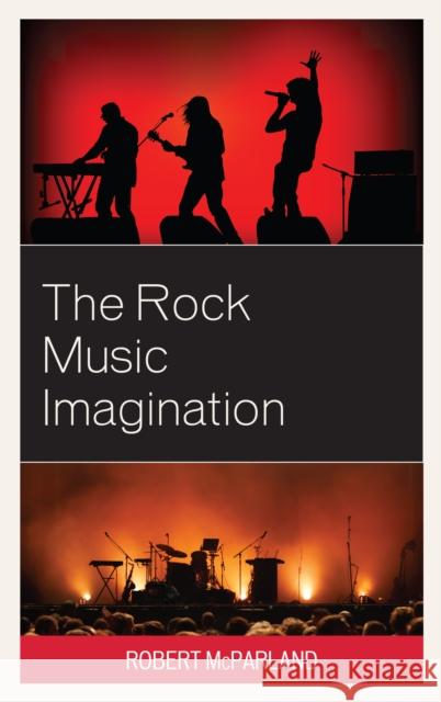 The Rock Music Imagination Robert McParland 9781498588522 Lexington Books - książka