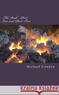 The Rock: Parts One and Two Michael Condon 9781470149116 Createspace - książka