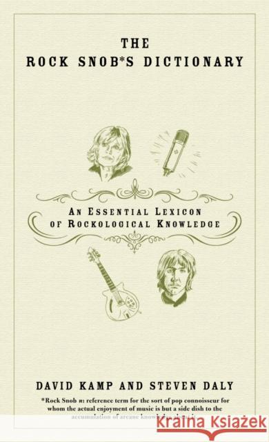 The Rock Snob's Dictionary: An Essential Lexicon of Rockological Knowledge David Kamp Steven Daly 9780767918732 Broadway Books - książka