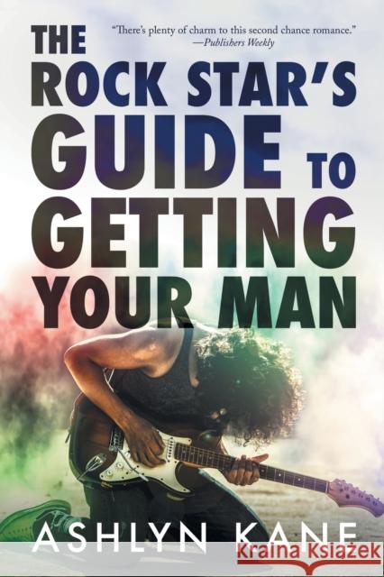 The Rock Star's Guide to Getting Your Man Ashlyn Kane 9781644059937 Dreamspinner Press LLC - książka