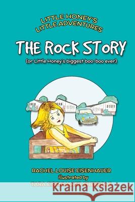 The Rock Story: or Little Honey's Biggest Boo-Boo Ever Ebersole, Tara 9781544188645 Createspace Independent Publishing Platform - książka