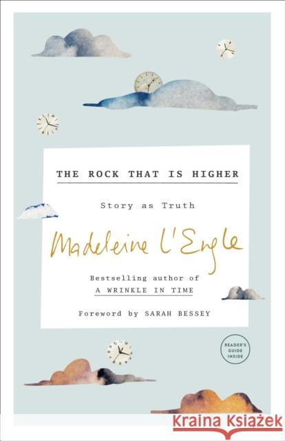 The Rock That Is Higher: Story as Truth Madeleine L'Engle 9781524759346 Convergent Books - książka